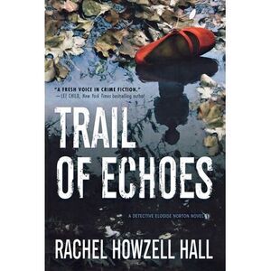 Trail of Echoes: A Detective Elouise Norton Novel -- Rachel Howzell Hall
